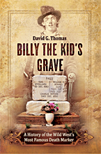 Billy the Kid's Grave - A History of the Wild West’s Most Famous Death Marker