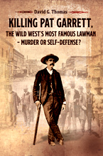 Killing Pat Garrett, The Wild West's Most Famous Lawman - Murder or Self-Defense?